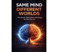 Same Mind, Different Worlds: Understanding Yourself and Others Clearly