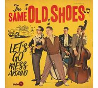 Same Old Shoes - Let's Go Mess Around