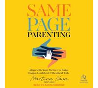 Same Page Parenting: Align with Your Partner to Raise Happy, Confident, and Resilient Kids