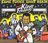 Same Player Shoot Again - Our Freddie King