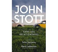 Same Sex Relationships: Classic Wisdom from John Stott