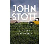 Same Sex Relationships: Classic Wisdom from John Stott