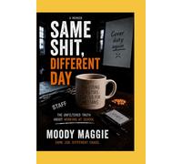 SAME SHIT DIFFERENT DAY: A Darkly Funny Workplace Survival Story
