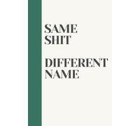 Same Shit, Different Name - 120-Page Lined Notebook: Funny Farewell Gift for Coworker Changing Jobs