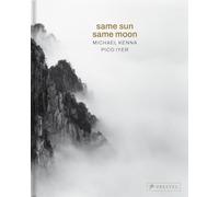 Same Sun Same Moon: Michael Kenna, Pico Iyer