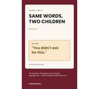 Same Words, Two Children: 45 Scripts for the New Baby, Sibling Rivalry and Everything They Fight Over - With the Research Behind Each One (Ages 2-5)