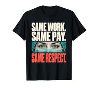 Same Work Same Pay Same Respect Parità Salariale Femminista Maglietta