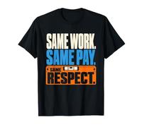 Same Work Same Pay Same Respect Parità Salariale Femminista Maglietta