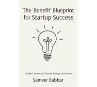 Sameer Babbar The 'Benefit' Blueprint for Startup Success (Tascabile)