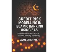 Sameer Shaikh Credit Risk Modelling in Islamic Banking using SAS (Tascabile)