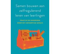 Samen bouwen aan zelfregulerend leren van leerlingen: Pratkijk en onderzoek door het consortium MOZAIC