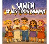 Samen op reis tijdens Ramadan: Een islamitisch voorleesboek over Ramadan en Eid al-Fitr
