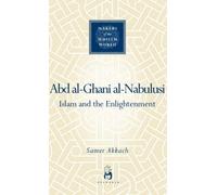 'Abd al-Ghani al-Nabulusi: Islam and the Enlightenment (Makers of the Muslim