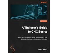 Samer Najia A Tinkerer's Guide to CNC Basics (Tascabile)