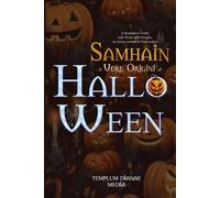 Samhain - le Vere Origini di Halloween: la Scandalosa Verità sulla Notte delle Streghe che hanno tentato di Nascondere