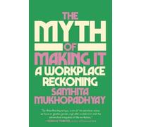 Samhita Mukhopadhyay The Myth of Making It (Copertina rigida)