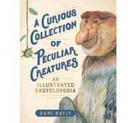 Sami Bayly A Curious Collection of Peculiar Creatures (Copertina rigida)