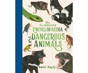Sami Bayly The Illustrated Encyclopaedia of Dangerous Animals (Copertina rigida)