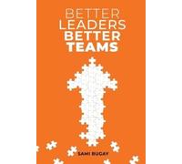 Sami Bugay Better Leaders, Better Teams (Tascabile)