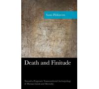 Sami Pihlström Death and Finitude (Copertina rigida) American Philosophy Series