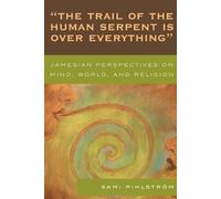 Sami Pihlström 'The Trail of the Human Serpent Is over Everything' (Tascabile)