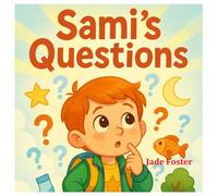 Sami’s Questions: Inspiring Young Minds Through Wonder and Discovery