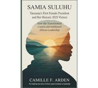 Samia Suluhu Hassan Tanzania’s First Female President and Her Historic 2025 Victory: How She Transformed a Nation and Redefined African Leadership