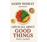 SAMIN NOSRAT MEMOIR: Life Is All About Good Things