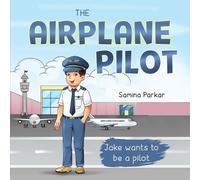 Samina Parkar The Airplane Pilot (Tascabile) Kid's First Experiences