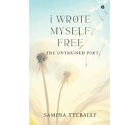 Samina Tyebally I Wrote Myself Free (Tascabile)