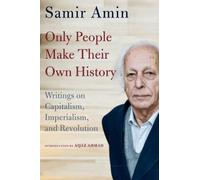 Samir Amin Only People Make Their Own History (Copertina rigida)