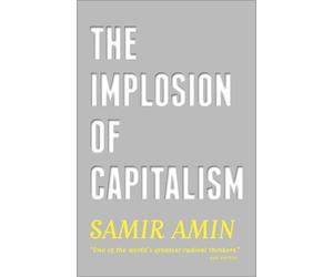 Samir Amin The Implosion of Capitalism (Tascabile)
