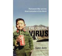 Samir Amin The Liberal Virus (Copertina rigida)