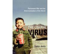 Samir Amin The Liberal Virus (Tascabile)