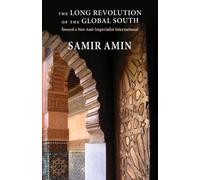 Samir Amin The Long Revolution of the Global South (Copertina rigida)