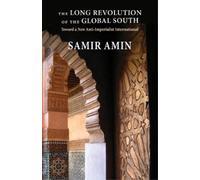 Samir Amin The Long Revolution of the Global South (Tascabile)