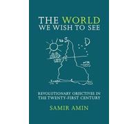 Samir Amin The World We Wish to See (Copertina rigida)