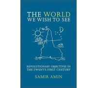 Samir Amin The World We Wish to See (Tascabile)