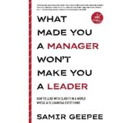 Samir Geepee What Made You A Manager Won't Make You A Leader (Tascabile)