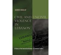 Samir Khalaf Civil and Uncivil Violence in Lebanon (Copertina rigida)