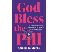 Samira K. Mehta God Bless the Pill (Tascabile)