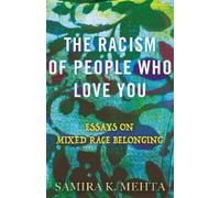 Samira Mehta The Racism of People Who Love You (Tascabile)
