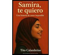 Samira, te quiero: Una historia de amor imposible (Basada en hechos reales)
