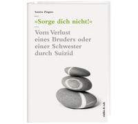 Samira Zingaro Sorge dich nicht Vom Verlust eines Bruders od (Copertina rigida)
