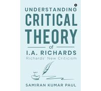 Samiran Kumar Paul Understanding Critical Theory of I.A. Richards (Tascabile)