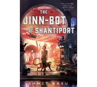 Samit Basu The Jinn-Bot of Shantiport (Tascabile)