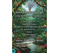 Sammelband Dschungel - Drei Romane in einem Band: Bitte sagt es mir / Der Mensch ist dem Menschen ein Wolf / Fleisch