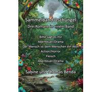 Sammelband Dschungel - Drei Romane in einem Band: Bitte sagt es mir / Der Mensch ist dem Menschen ein Wolf / Fleisch