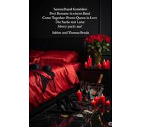 Sammelband Komödien - Drei Romane in einem Band: Come Together: Porno-Queen in Love / Die Sache mit Lotte / Mercy packt aus!