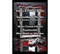 Sammelband Thriller - Drei Romane in einem Band: Wenn Teresa träumt / Knochentief / Mein Name ist John Doe
